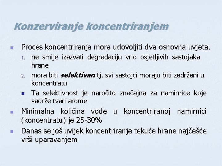 Konzerviranje koncentriranjem n Proces koncentriranja mora udovoljiti dva osnovna uvjeta. 1. 2. n ne