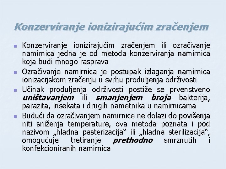 Konzerviranje ionizirajućim zračenjem n n Konzerviranje ionizirajućim zračenjem ili ozračivanje namirnica jedna je od