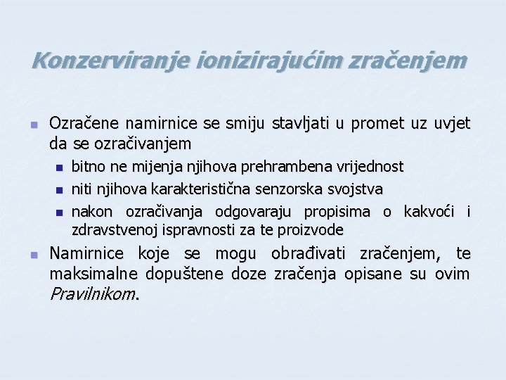 Konzerviranje ionizirajućim zračenjem n Ozračene namirnice se smiju stavljati u promet uz uvjet da Konzerviranje ionizirajućim zračenjem n Ozračene namirnice se smiju stavljati u promet uz uvjet da