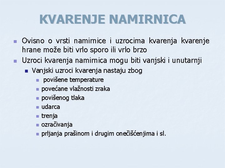 KVARENJE NAMIRNICA n n Ovisno o vrsti namirnice i uzrocima kvarenje hrane može biti