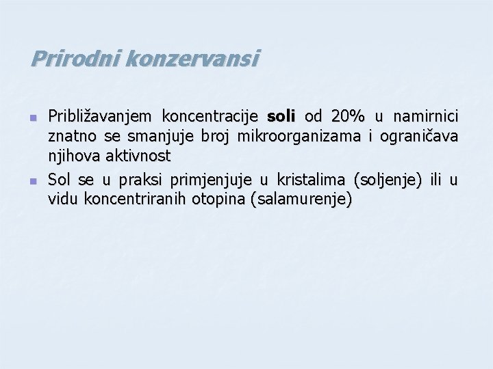 Prirodni konzervansi n n Približavanjem koncentracije soli od 20% u namirnici znatno se smanjuje Prirodni konzervansi n n Približavanjem koncentracije soli od 20% u namirnici znatno se smanjuje