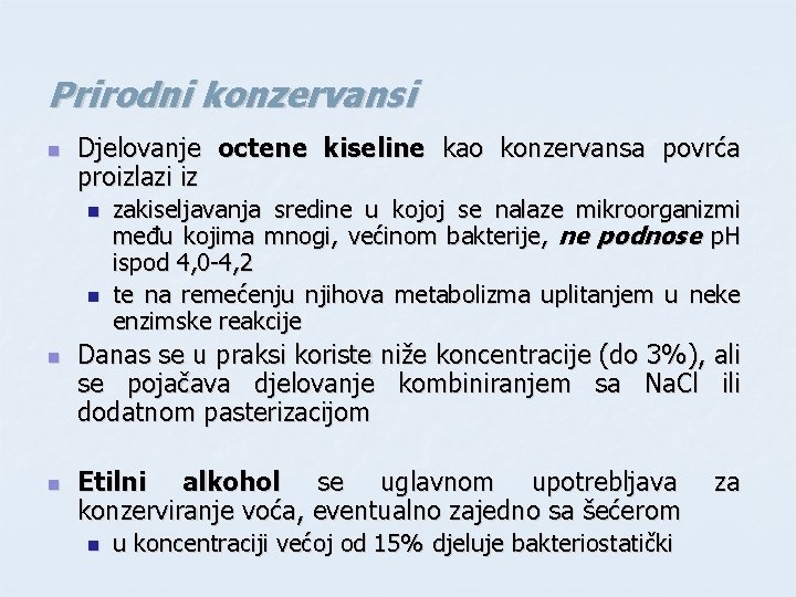 Prirodni konzervansi n Djelovanje octene kiseline kao konzervansa povrća proizlazi iz n n zakiseljavanja