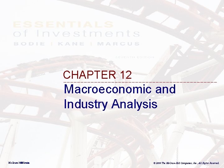 CHAPTER 12 Macroeconomic and Industry Analysis Mc. Graw-Hill/Irwin © 2008 The Mc. Graw-Hill Companies,