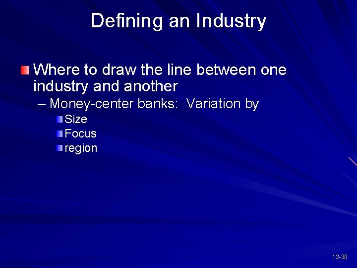 Defining an Industry Where to draw the line between one industry and another –