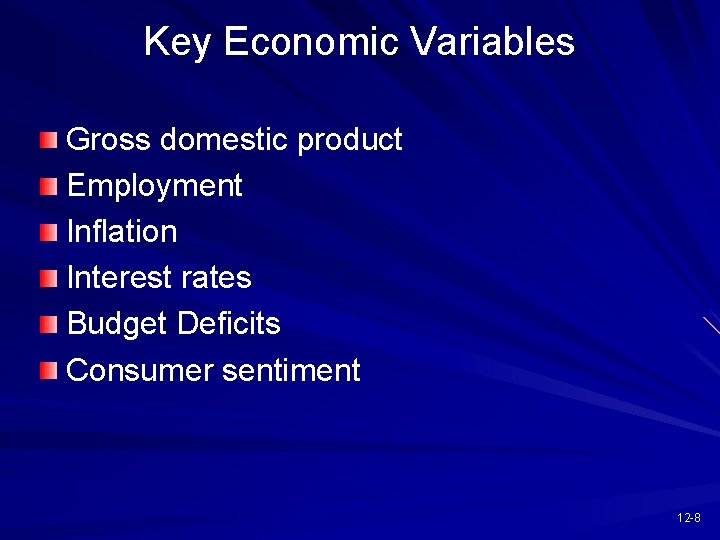 Key Economic Variables Gross domestic product Employment Inflation Interest rates Budget Deficits Consumer sentiment