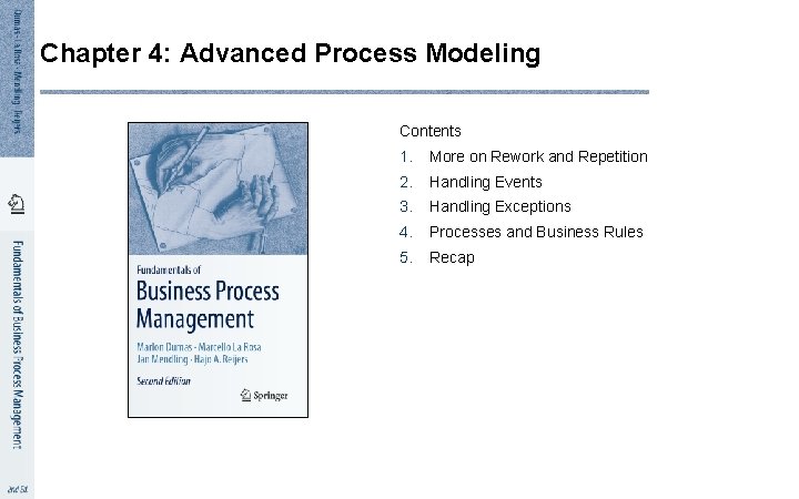 Chapter 4: Advanced Process Modeling Contents 1. More on Rework and Repetition 2. Handling