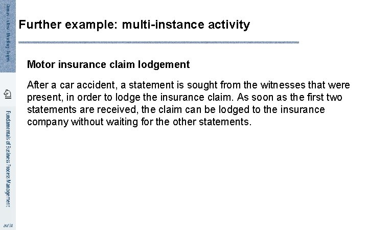 1 5 Further example: multi-instance activity Motor insurance claim lodgement After a car accident,