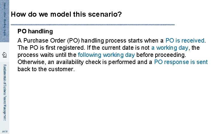 2 3 How do we model this scenario? PO handling A Purchase Order (PO)