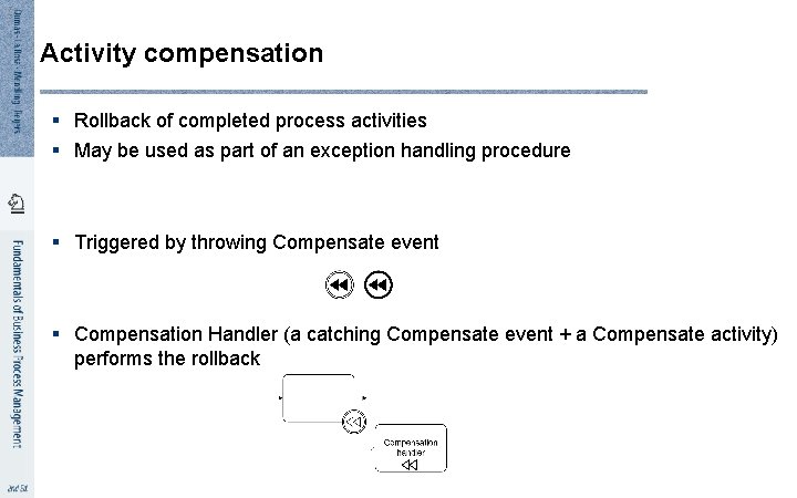 7 3 Activity compensation § Rollback of completed process activities § May be used