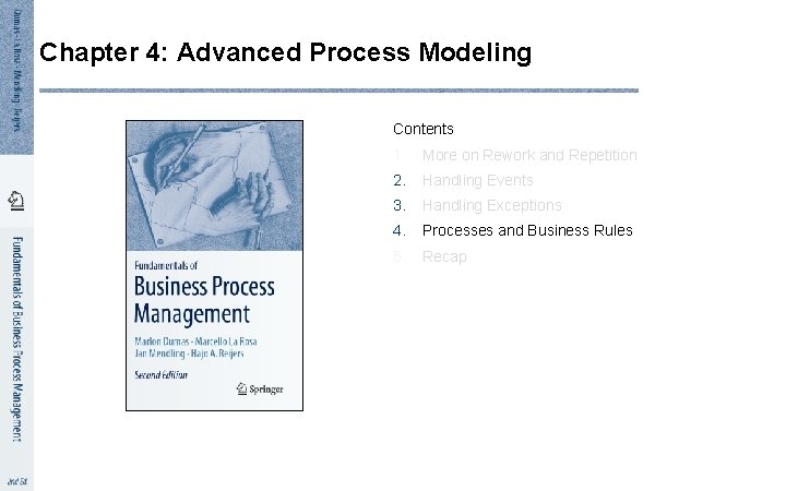 Chapter 4: Advanced Process Modeling Contents 1. More on Rework and Repetition 2. Handling