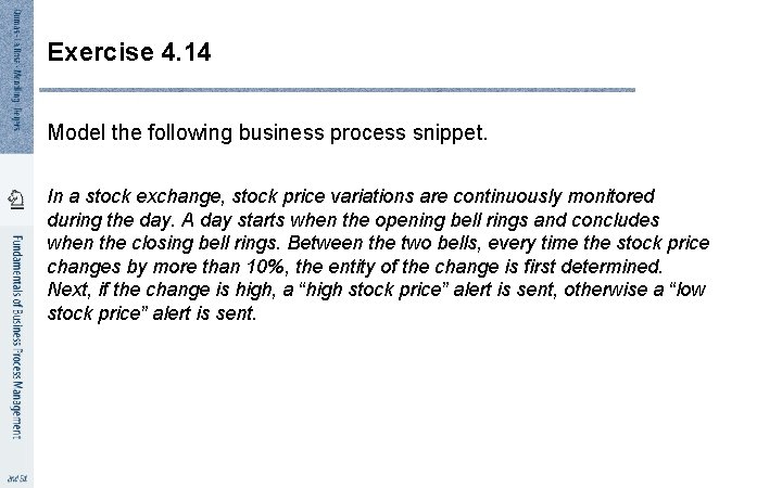 Exercise 4. 14 Model the following business process snippet. In a stock exchange, stock