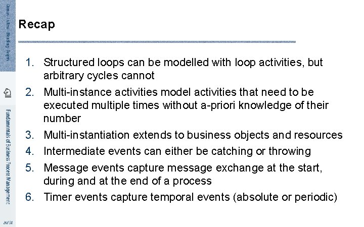 Recap 1. Structured loops can be modelled with loop activities, but arbitrary cycles cannot