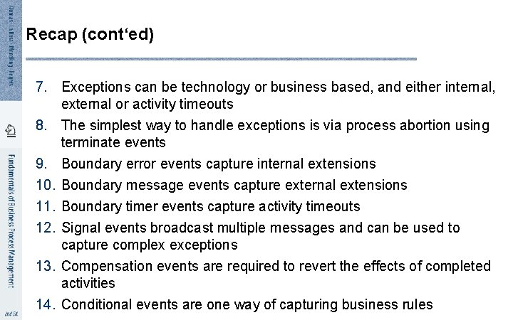 Recap (cont‘ed) 7. Exceptions can be technology or business based, and either internal, external