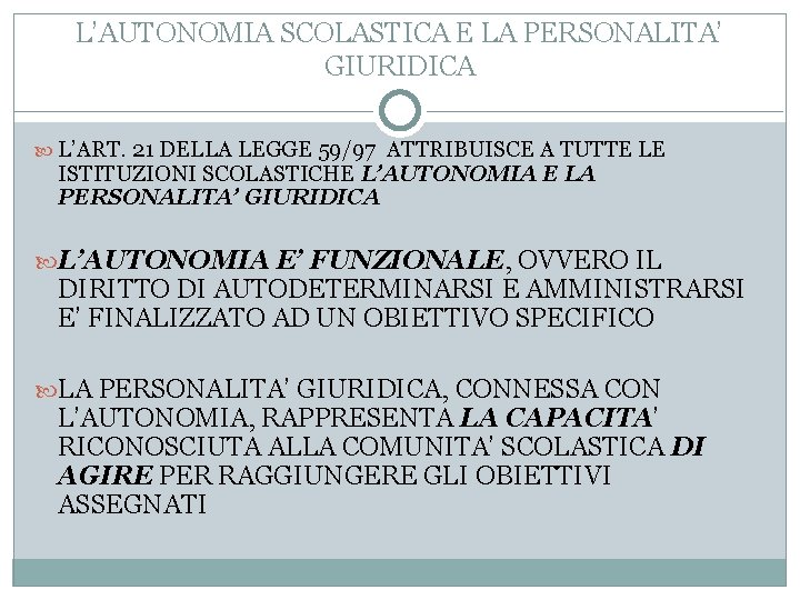 L’AUTONOMIA SCOLASTICA E LA PERSONALITA’ GIURIDICA L’ART. 21 DELLA LEGGE 59/97 ATTRIBUISCE A TUTTE