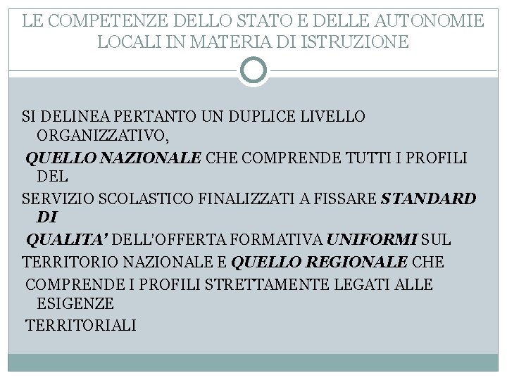 LE COMPETENZE DELLO STATO E DELLE AUTONOMIE LOCALI IN MATERIA DI ISTRUZIONE SI DELINEA