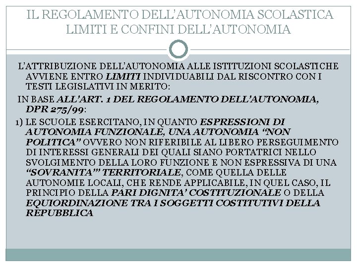 IL REGOLAMENTO DELL’AUTONOMIA SCOLASTICA LIMITI E CONFINI DELL’AUTONOMIA L’ATTRIBUZIONE DELL’AUTONOMIA ALLE ISTITUZIONI SCOLASTICHE AVVIENE