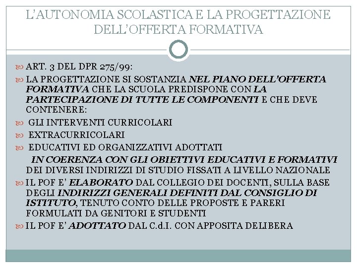 L’AUTONOMIA SCOLASTICA E LA PROGETTAZIONE DELL’OFFERTA FORMATIVA ART. 3 DEL DPR 275/99: LA PROGETTAZIONE