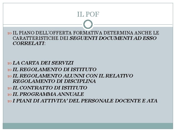 IL POF IL PIANO DELL’OFFERTA FORMATIVA DETERMINA ANCHE LE CARATTERISTICHE DEI SEGUENTI DOCUMENTI AD