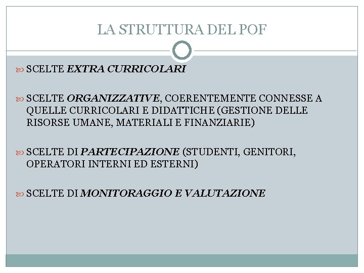 LA STRUTTURA DEL POF SCELTE EXTRA CURRICOLARI SCELTE ORGANIZZATIVE, COERENTEMENTE CONNESSE A QUELLE CURRICOLARI