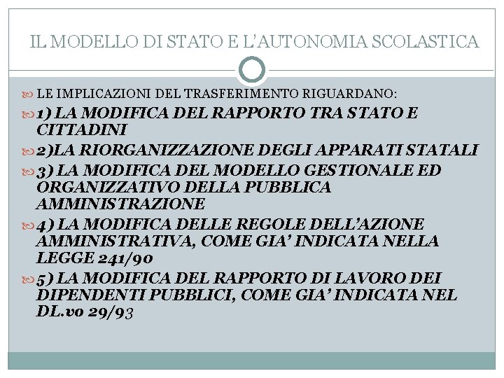 IL MODELLO DI STATO E L’AUTONOMIA SCOLASTICA LE IMPLICAZIONI DEL TRASFERIMENTO RIGUARDANO: 1) LA