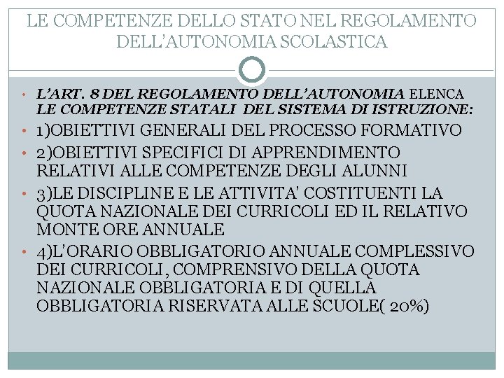 LE COMPETENZE DELLO STATO NEL REGOLAMENTO DELL’AUTONOMIA SCOLASTICA • L’ART. 8 DEL REGOLAMENTO DELL’AUTONOMIA