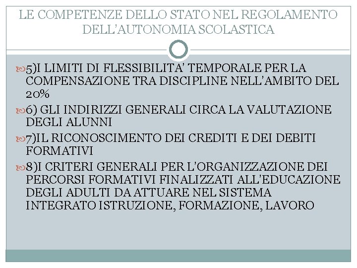 LE COMPETENZE DELLO STATO NEL REGOLAMENTO DELL’AUTONOMIA SCOLASTICA 5)I LIMITI DI FLESSIBILITA’ TEMPORALE PER