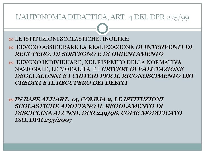 L’AUTONOMIA DIDATTICA, ART. 4 DEL DPR 275/99 LE ISTITUZIONI SCOLASTICHE, INOLTRE: DEVONO ASSICURARE LA