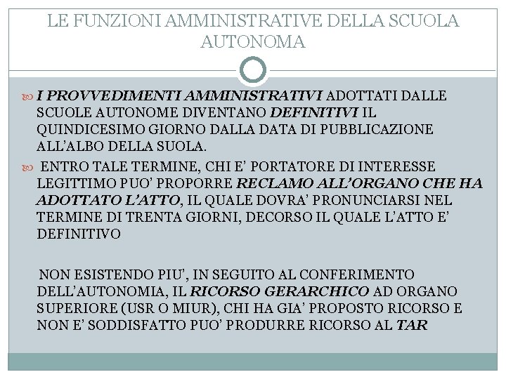 LE FUNZIONI AMMINISTRATIVE DELLA SCUOLA AUTONOMA I PROVVEDIMENTI AMMINISTRATIVI ADOTTATI DALLE SCUOLE AUTONOME DIVENTANO