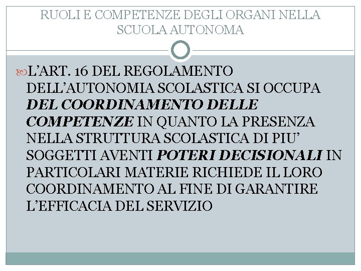 RUOLI E COMPETENZE DEGLI ORGANI NELLA SCUOLA AUTONOMA L’ART. 16 DEL REGOLAMENTO DELL’AUTONOMIA SCOLASTICA