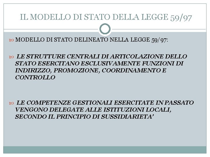 IL MODELLO DI STATO DELLA LEGGE 59/97 MODELLO DI STATO DELINEATO NELLA LEGGE 59/97: