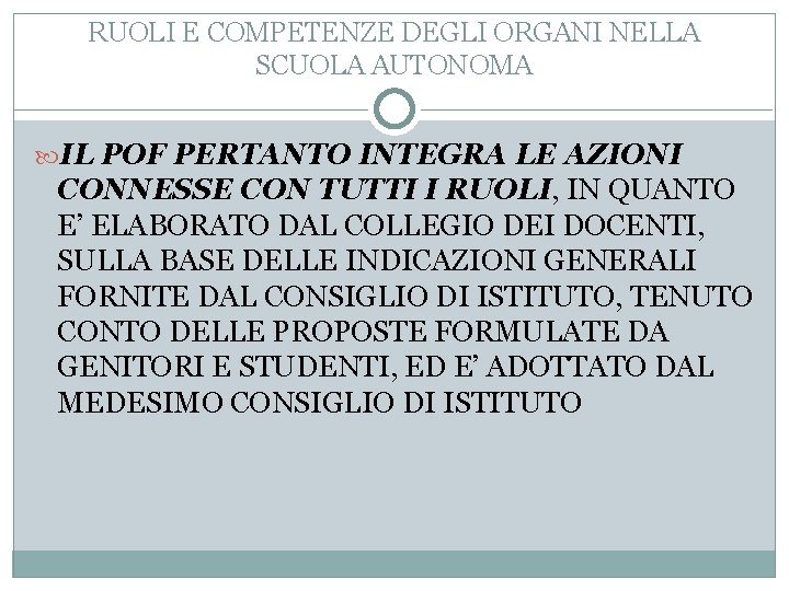 RUOLI E COMPETENZE DEGLI ORGANI NELLA SCUOLA AUTONOMA IL POF PERTANTO INTEGRA LE AZIONI