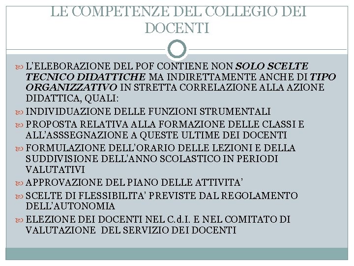 LE COMPETENZE DEL COLLEGIO DEI DOCENTI L’ELEBORAZIONE DEL POF CONTIENE NON SOLO SCELTE TECNICO