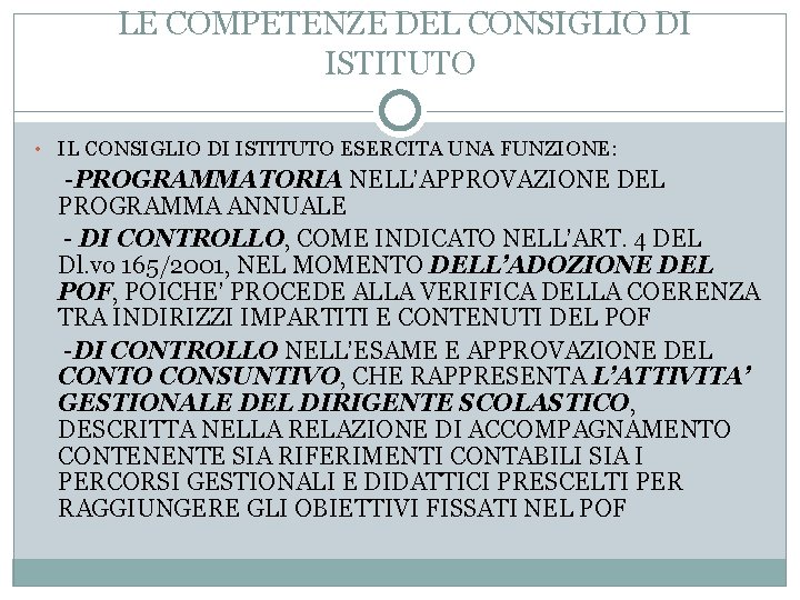 LE COMPETENZE DEL CONSIGLIO DI ISTITUTO • IL CONSIGLIO DI ISTITUTO ESERCITA UNA FUNZIONE: