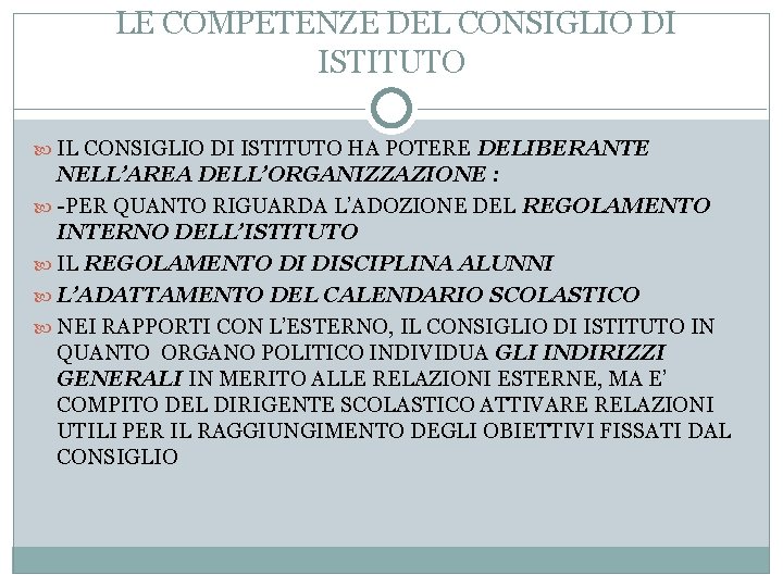 LE COMPETENZE DEL CONSIGLIO DI ISTITUTO IL CONSIGLIO DI ISTITUTO HA POTERE DELIBERANTE NELL’AREA