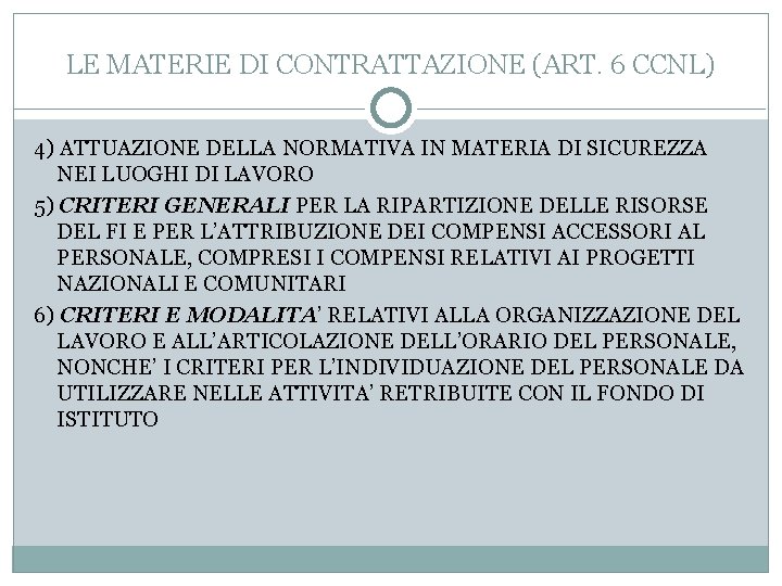LE MATERIE DI CONTRATTAZIONE (ART. 6 CCNL) 4) ATTUAZIONE DELLA NORMATIVA IN MATERIA DI