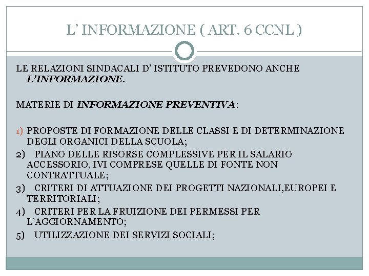 L’ INFORMAZIONE ( ART. 6 CCNL ) LE RELAZIONI SINDACALI D’ ISTITUTO PREVEDONO ANCHE