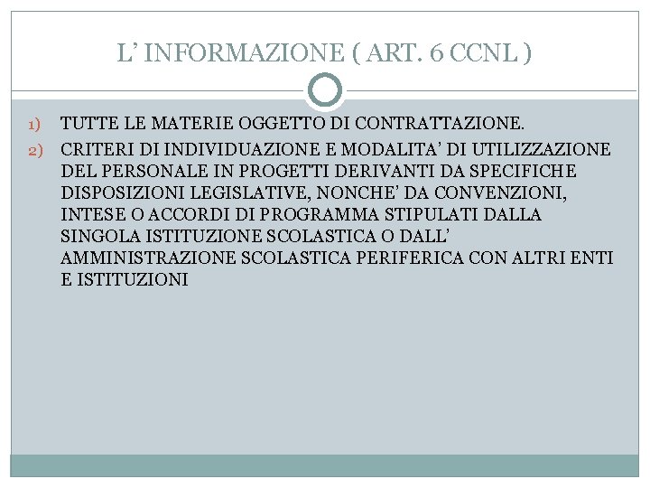 L’ INFORMAZIONE ( ART. 6 CCNL ) TUTTE LE MATERIE OGGETTO DI CONTRATTAZIONE. 2)