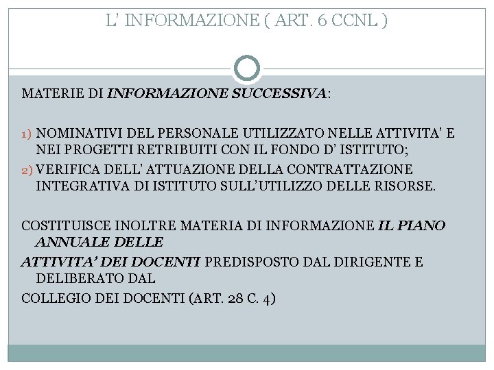 L’ INFORMAZIONE ( ART. 6 CCNL ) MATERIE DI INFORMAZIONE SUCCESSIVA: 1) NOMINATIVI DEL