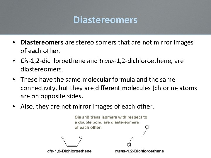 Diastereomers • Diastereomers are stereoisomers that are not mirror images of each other. • Diastereomers • Diastereomers are stereoisomers that are not mirror images of each other. •