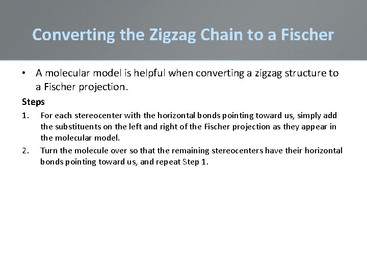 Converting the Zigzag Chain to a Fischer • A molecular model is helpful when Converting the Zigzag Chain to a Fischer • A molecular model is helpful when