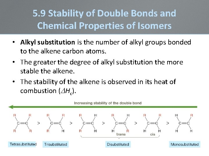 5. 9 Stability of Double Bonds and Chemical Properties of Isomers • Alkyl substitution 5. 9 Stability of Double Bonds and Chemical Properties of Isomers • Alkyl substitution