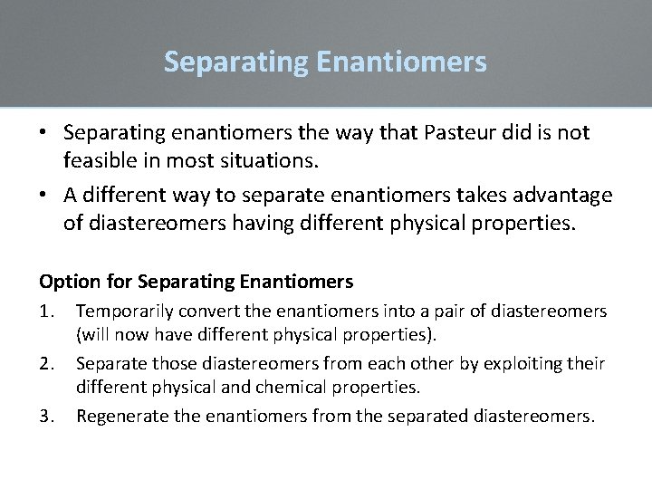 Separating Enantiomers • Separating enantiomers the way that Pasteur did is not feasible in Separating Enantiomers • Separating enantiomers the way that Pasteur did is not feasible in
