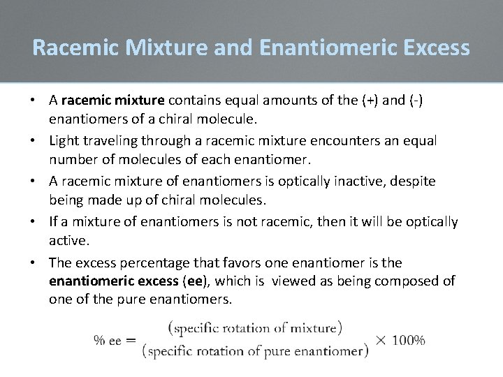 Racemic Mixture and Enantiomeric Excess • A racemic mixture contains equal amounts of the Racemic Mixture and Enantiomeric Excess • A racemic mixture contains equal amounts of the