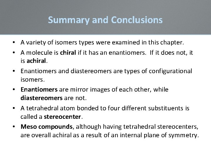 Summary and Conclusions • A variety of isomers types were examined in this chapter. Summary and Conclusions • A variety of isomers types were examined in this chapter.