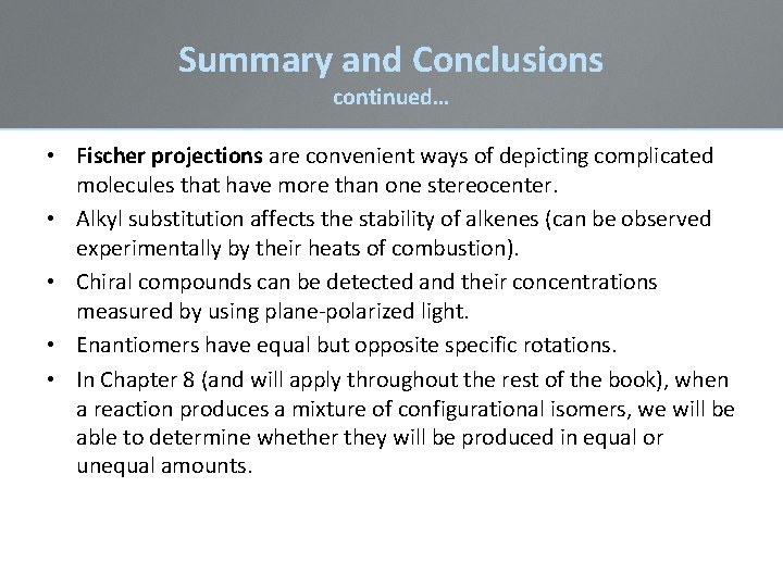 Summary and Conclusions continued… • Fischer projections are convenient ways of depicting complicated molecules Summary and Conclusions continued… • Fischer projections are convenient ways of depicting complicated molecules