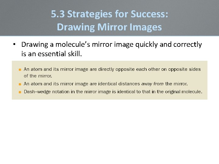 5. 3 Strategies for Success: Drawing Mirror Images • Drawing a molecule’s mirror image 5. 3 Strategies for Success: Drawing Mirror Images • Drawing a molecule’s mirror image