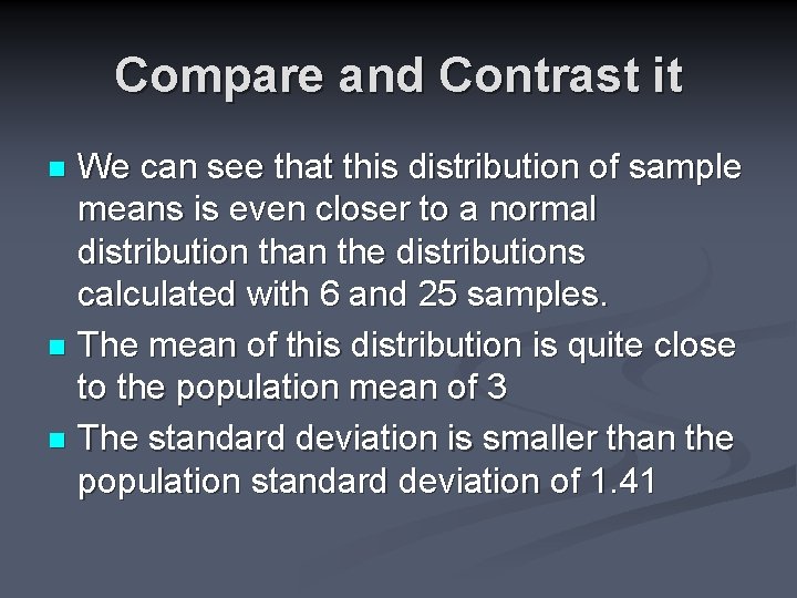 Compare and Contrast it We can see that this distribution of sample means is