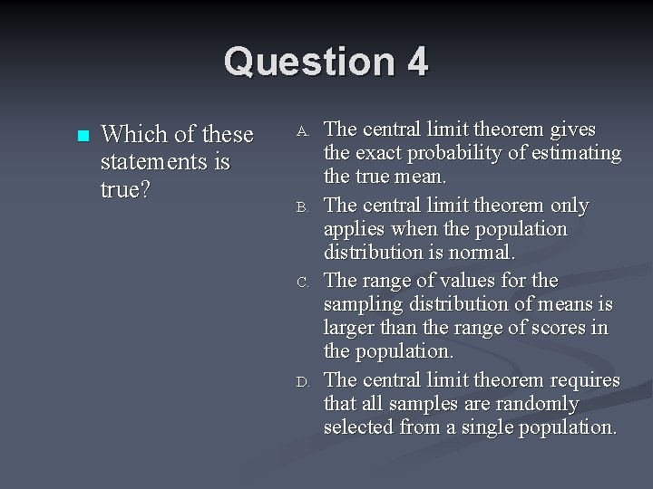 Question 4 n Which of these statements is true? A. B. C. D. The