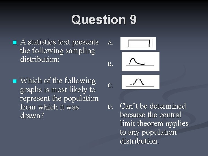 Question 9 n n A statistics text presents the following sampling distribution: Which of