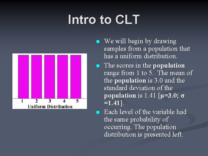 Intro to CLT n n n We will begin by drawing samples from a